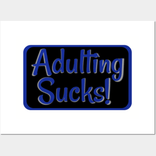 Adulting Sucks Blue Posters and Art